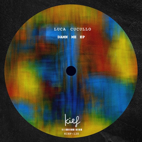 Luca Cucullo - Damn me EP [KIF120]